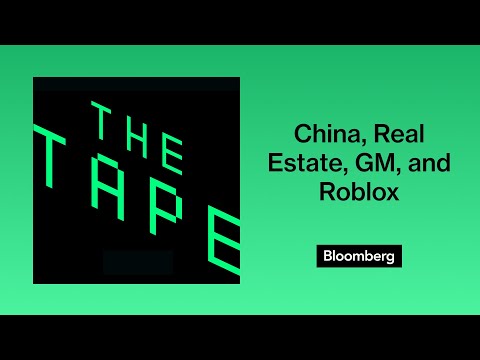 China, Real Estate, General Motors, and Roblox (Podcast) | The Tape