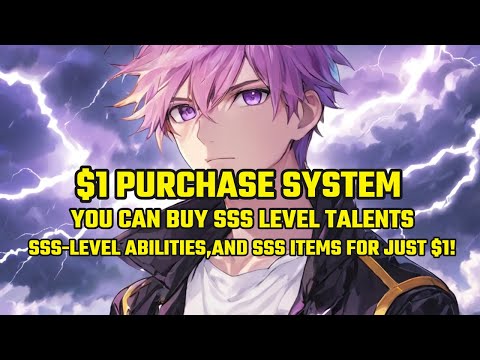 $1 Purchase System:You can buy SSS level talents,SSS-level abilities,and SSS items for just $1!