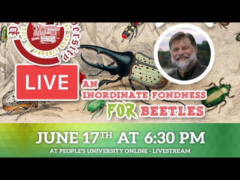 PU Livestream Bugs &amp; People: Class 4 - An Inordinate Fondness for Beetles