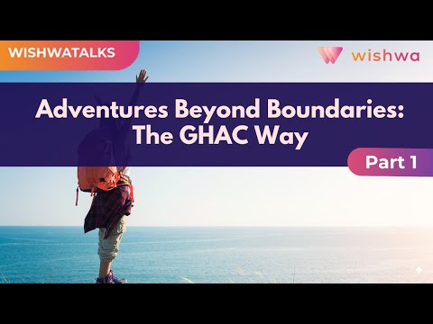 Adventures Beyond Boundaries: The GHAC Way | Part 1 | Manideep Kanagala |