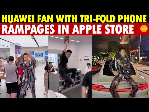 Huawei Fan With Tri-Fold Phone Rampages in Apple Store! Regrets Buying $3,000 ‘Industrial Trash&#039;