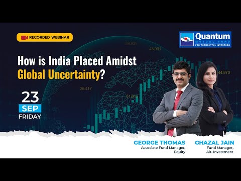 How is India Placed Amidst Global Uncertainty? A Webinar by Ghazal Jain &amp; George Thomas, Quantum AMC