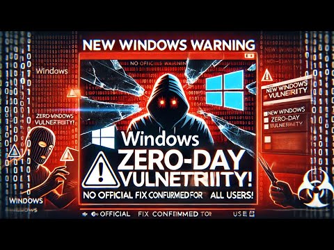 New Windows Warning Zero Day Vulnerability With No Official Fix Confirmed for All Users